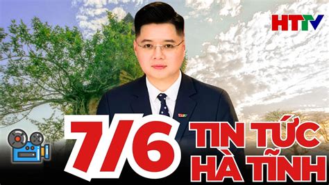 Trực Tiếp Thời Sự Trưa Mới Nhất 7 6 Tin Tức Hà Tĩnh mới nhất 24h