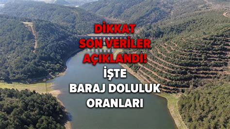 Barajlardaki Tehlike B Y Yor Stanbul Baraj Doluluk Oran Son Dakika