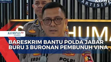 Bareskrim Bantu Polda Jabar Buru Buronan Pembunuh Vina Youtube