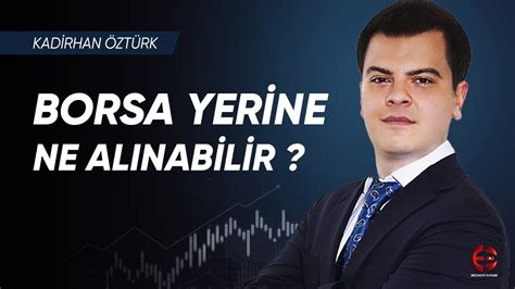 Borsa Yerine Ne Al Nabilir Borsada Hangi Hisseler Al Nabilir