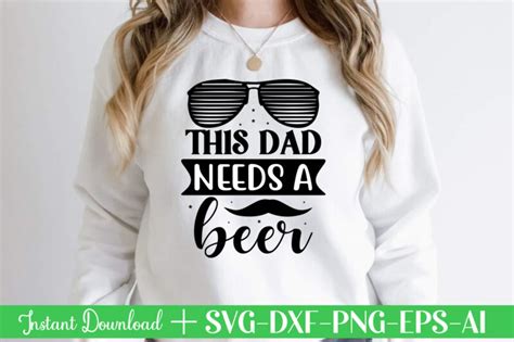 This Dad Needs A Beer T Shirt DesignFather S Day Svg Father S Day