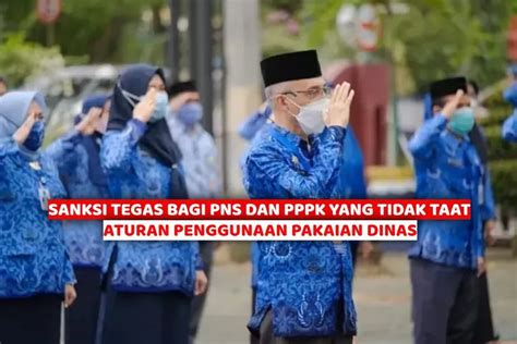 Sanksi Nyata Nan Tegas Bagi PNS Dan PPPK Yang Langgar Aturan Pakaian