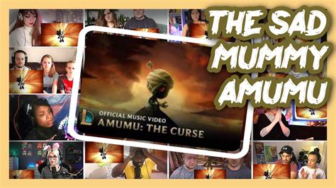 The Curse Of The Sad Mummy Amumu Music Video REACTION MASHUP YouTube