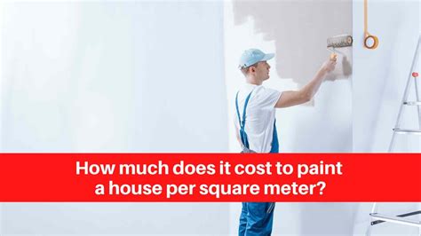 How Much Does It Cost To Paint A House Per Square Meter Pro Painters