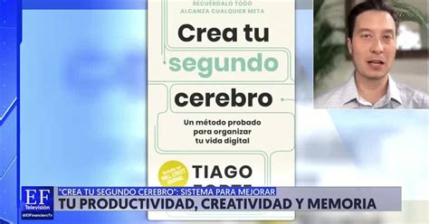 Crea Tu Segundo Cerebro Un Libro De Tiago Forte El Financiero