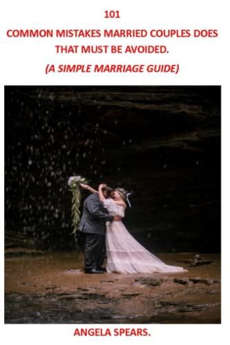 101 Common Mistakes Married Couples Does That Must Be Avoided By Angela Spears Goodreads