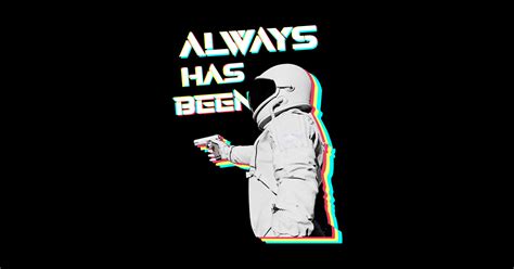 Always Has Been Astronaut Meme Astronaut Sticker Teepublic