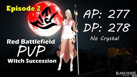 BDO Witch Succession Episode2 PVP Red Battlefield 277Ap 278Dp Black