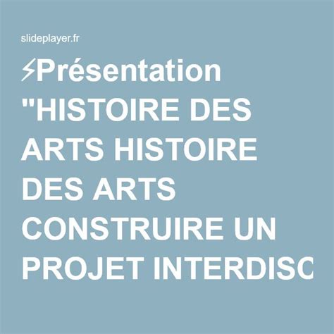 Pr Sentation Histoire Des Arts Histoire Des Arts Construire Un Projet