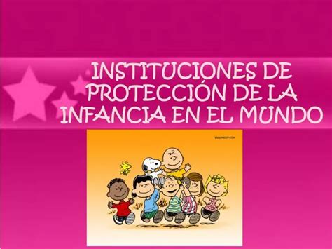 PPT INSTITUCIONES DE PROTECCIÓN DE LA INFANCIA EN EL MUNDO PowerPoint