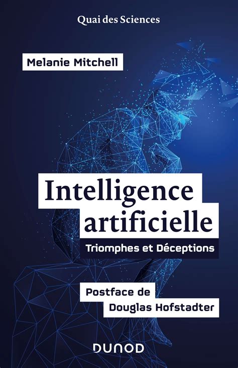 Intelligence Artificielle Triomphes Et D Ceptions Postface De