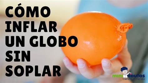 Cómo Inflar un Globo sin Soplar mini nautas Experimentos de ciencia