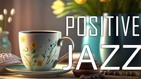 Happy Jazz Sweet Spring Coffee Music And Positive Morning Bossa Nova