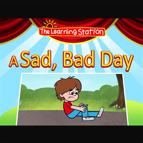 A Sad Bad Day Digital Book The Learning Station