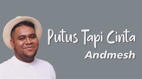 Putus Tapi Cinta Andmesh Lirik Youtube