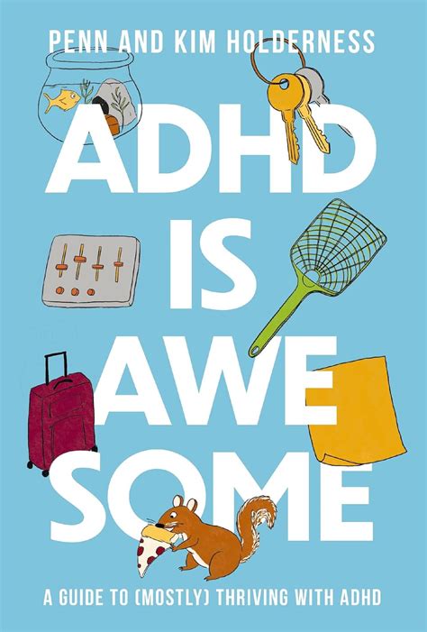 ADHD Is Awesome A Guide To Mostly Thriving With ADHD By Penn