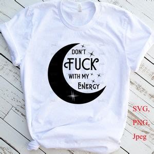 Don T Fuck With My Energy Svg Car Decal Svg Moon Coffee Mug Svg Funny Gifts Idea Svg Cut