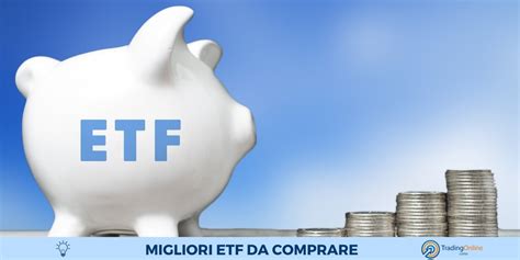 Migliori Etf Da Comprare Ecco Dove Investire Tradingonlinecorso