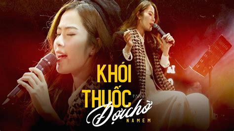 Kh I Thu C I Ch Nam Em Live At Lululola Youtube