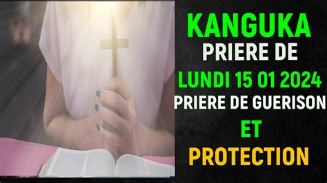 KANGUKA DE LUNDI 15 JANVIER 2024 PRIERE DE DELIVRANCE ET PROTECTION