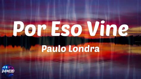 Paulo Londra Por Eso Vine Lyrics YouTube