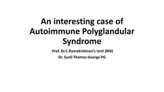 An Interesting Case Of Autoimmune Polyglandular Syndrome Ppt