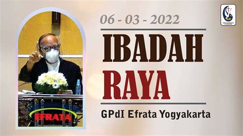 IBADAH RAYA GPdI EFRATA Pdt Drs Yos Hartono Minggu 06 Maret 2022