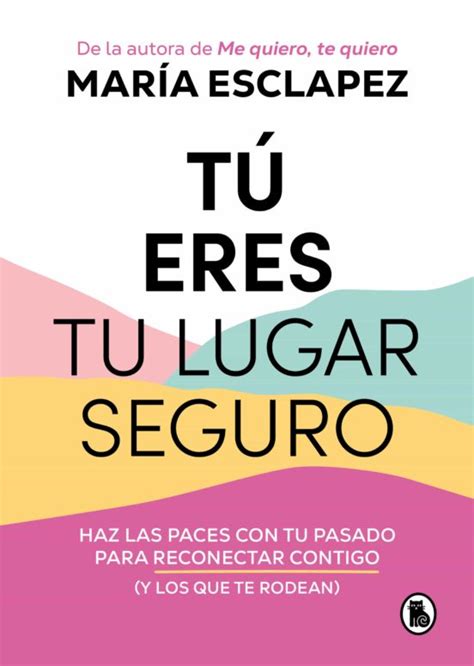 Libro Tu Eres Tu Lugar Seguro Maria Esclapez En Espa Ol Pdf Epub