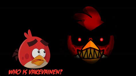 Who Is Vakevainen Angry Birds Creepypasta By Bielandfriends On