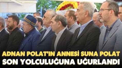 Adnan Polat N Annesi Suna Polat Son Yolculu Una U Urland Youtube