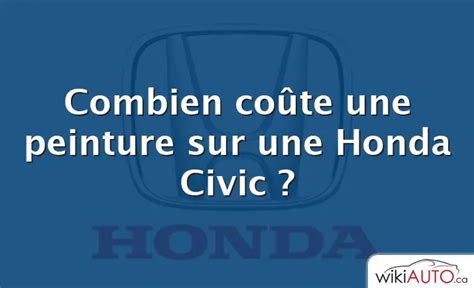 Combien Co Te Une Peinture Sur Une Honda Civic Wikiauto Ca