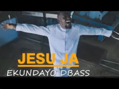 JESU JA OFFICIAL VIDEO Ekundayodbass YouTube