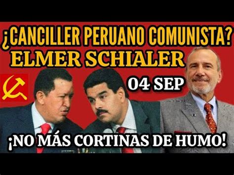 Urgente Denuncian Al Canciller Peruano Elmer Schialer Por Chavista