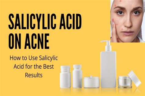 Salicylic Acid On Acne How To Use Salicylic Acid For The Best Results