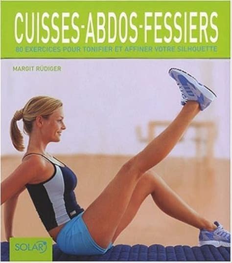 Cuisses Abdos Fessiers Exercices Pour Tonifier Et Affiner