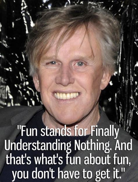 The Funniest Quotes From Gary Busey 14 Pics