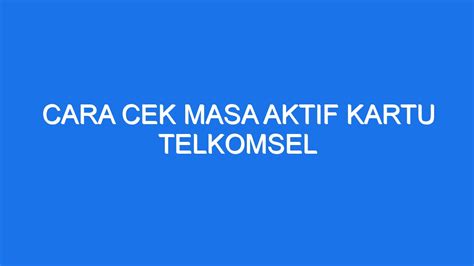 Cara Cek Masa Aktif Kartu Telkomsel Ilmiah