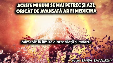 Aceste Minuni Se Mai Petrec Si Azi Oricat De Avansata Ar Fi Medicina