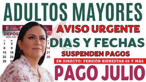 ≫ En Julio Habrá Suspensión De Pagos Bienestar A Los Adultos Mayores En Estas Fechas Exactas