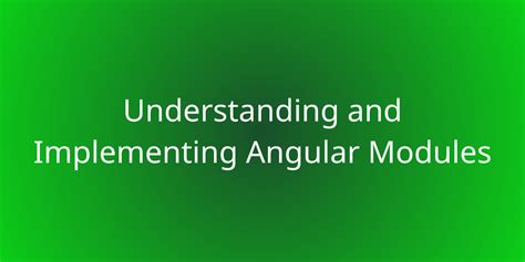 Understanding And Implementing Angular Modules Development Borstch