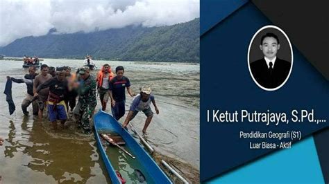 Sosok Ketut Putrajaya Dosen Yang Tenggelam Di Danau Batur Dikenal