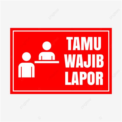 Tamu Wajib Lapor Sign Png Vector Psd And Clipart With Transparent