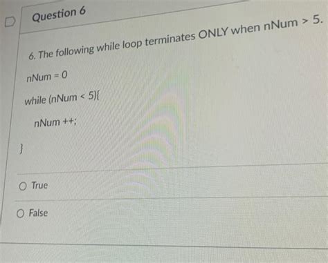 Solved 6 The Following While Loop Terminates ONLY When Chegg