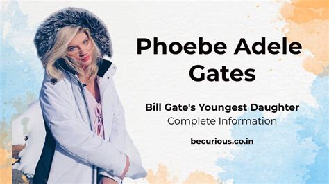 Phoebe Adele Gates Biography: Wiki, Age, Affairs, Boyfriend, Net Worth ...