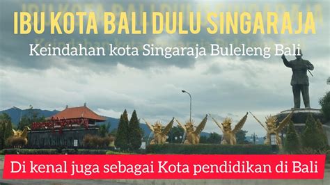 Kota Singaraja Buleleng Bali Kota Pendidikan Dahulu Merupakan