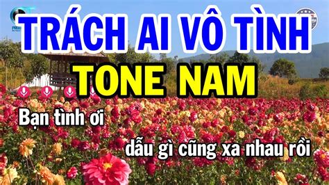 Karaoke Trách Ai Vô Tình Tone Nam Em Nhạc Hay Beat Dễ Hát Nhạc