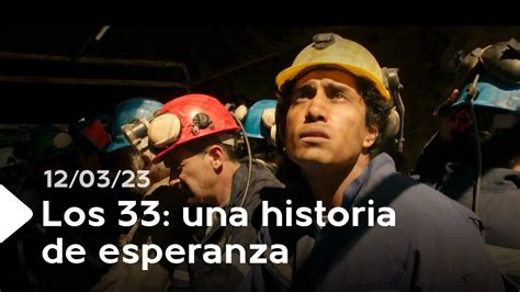 Los 33 Una Historia De Esperanza Y Supervivencia