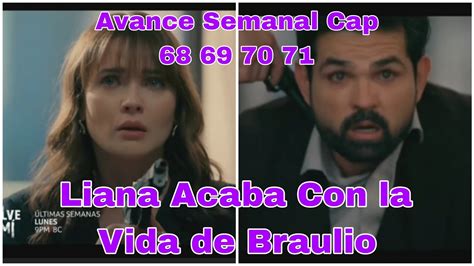 Vuelve A Mi Avance Semanal Cap 68 69 70 71 72 Liana Aprovecha Y Acaba Con La Vida De Braulio