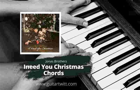 JONAS BROTHERS - I Need You Christmas Chords For Piano Guitar & Ukulele - Guitartwitt