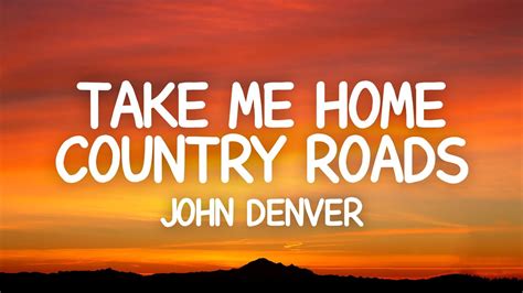 John Denver Take Me Home Country Roads Lyrics Youtube Music